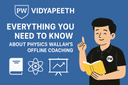 PW Vidyapeeth – Everything You Need to Know About Physics Wallah’s Offline Coaching
