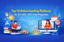 Top 10 Online Coaching Platforms for JEE 2026–2027 Exam Preparation