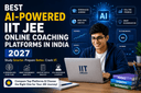 Best AI-Powered IIT JEE Online Coaching Platforms in India (2026 to 27)