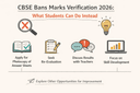 CBSE Bans Marks Verification 2026: What Students Can Do Instead