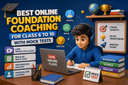 Best Online Foundation Coaching for Class 6 to 10 With Mock Tests